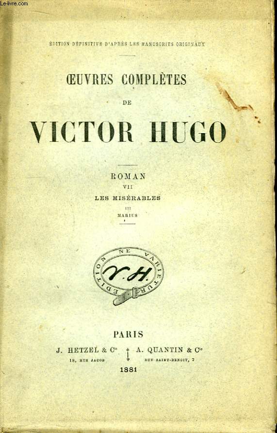 Oeuvres compltes de Victor Hugo. Roman, TOME VII : Les Misrables, 3me partie : Marius.