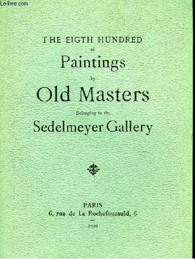 The Eight Hundred of Painting by Old Masters, belonging to the Sedelmeyer Gallery.