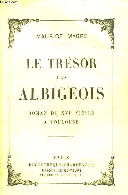 Le Trsor des Albigeois. Roman du XVIe sicle  Toulouse.
