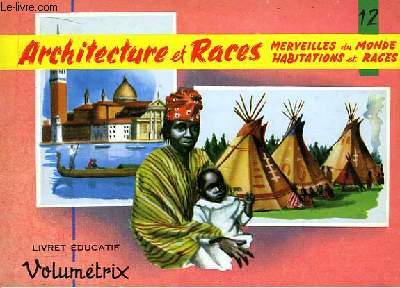 Livret Educatif Volumtrix N 12 : Architecture et Races : Merveilles du Monde, Habitations et Races.