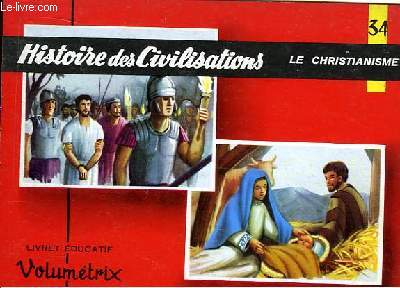 Livret Educatif Volumtrix N 34 : HisHistoire des Civlisations. Le Christianisme.