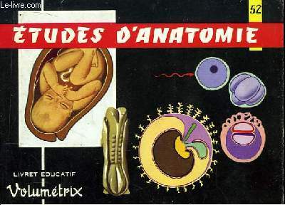 Livret Educatif Volumtrix N 52 : Etudes d'Anatomie. Appareil reproducteur - La cellule reproductrice. Embryologie.