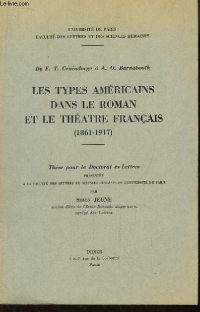 Les Types Amricains dans le Roman et le Thtre Franais (1861 - 1917). De F.T. Graindorge  A.O. Barnabooth