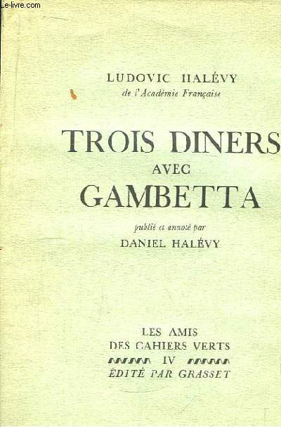 Trois diners avec Gambetta, publi et annot par Daniel Halvy.
