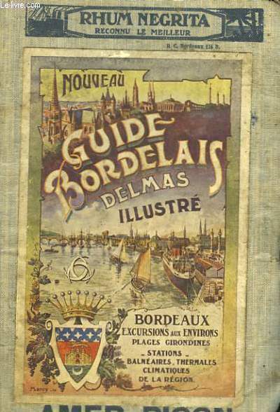 Nouveau Guide Bordelais Delmas Illustr. Bordeaux, excursions aux environs, plages girondines ... 73e anne - 108e dition