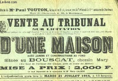 Affiche de la Vente au Tribunal sur Licitation d'une Maison avec jardin et constructions au fond, situe au Bouscat. Le 21 juillet 1914