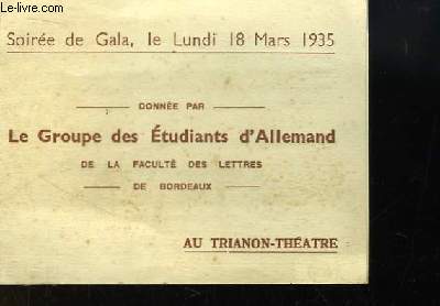 Programme du la Soire de Gala, le 18 mars 1935, donne par le Groupe des Etudiants d'Allemand de la Facult des lettres de Bordeaux, au Trianon-Thtre : 