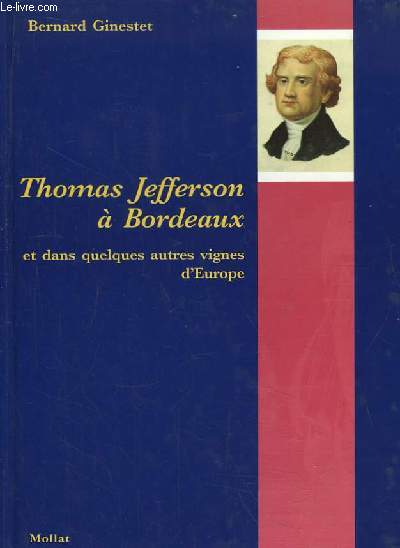Thomas Jefferson  Bordeaux, et dans quelques autres vignes d'Europe.