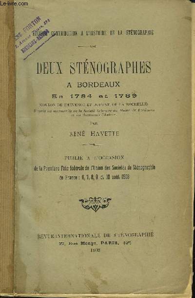 Deux stnographes  Bordeaux. En 1784 et 1789, Coulon de Thvenot et Dupont, de Le Rochelle. D'aprs les manuscrits de la Socit littraire du Muse de Bordeaux.