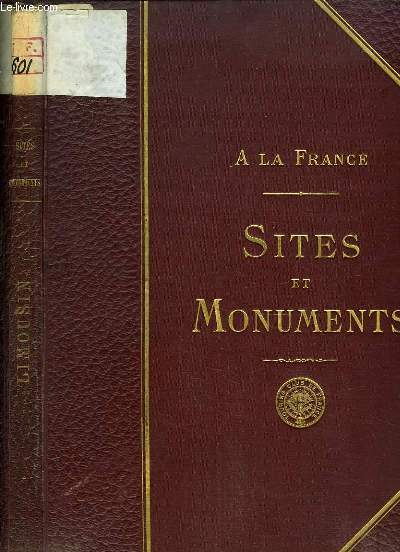 Limousin (Corrze, Creuse, Haute-Vienne). Sites et Monuments. A la France.