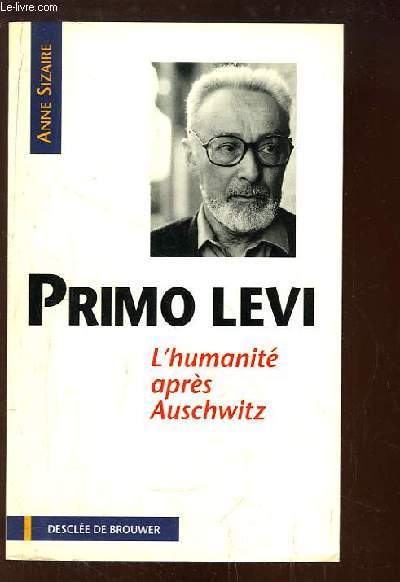 Primo Levi. L'humanit aprs Auschwitz.