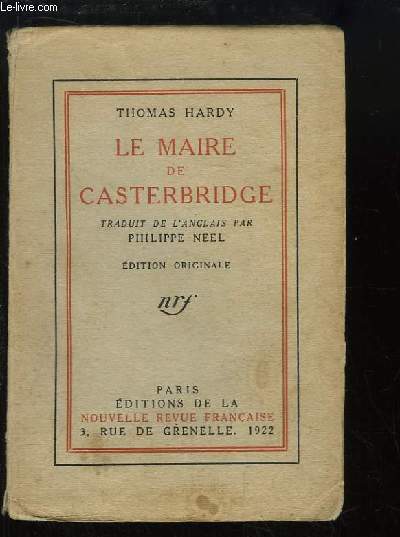 La vie et la mort du Maire de Casterbridge. Histoire d'un homme de caractre.