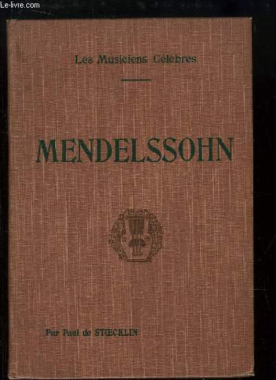 Mendelssohn. Les Musiciens Clbres.