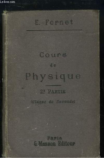 Cours de Physique. 2me partie : Electricit et Magntisme, Acoustique. A l'usage des classes de Lettres.