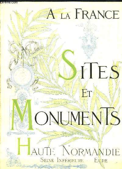 Sites et Monuments. Haute-Normandie (Seine-Infrieure - Eure).