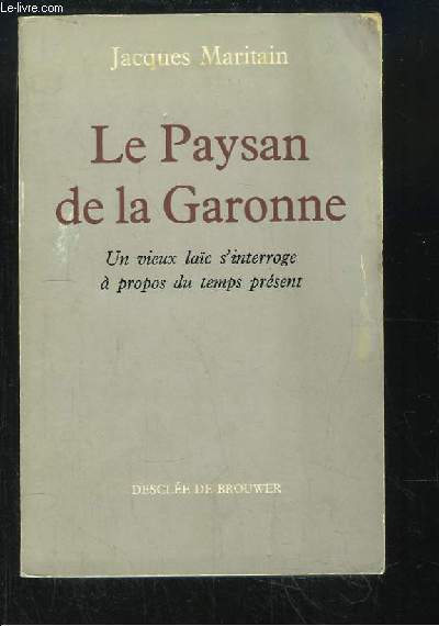 Le Paysan de la Garonne. Un vieux lac s'interroge  propos du temps prsent.