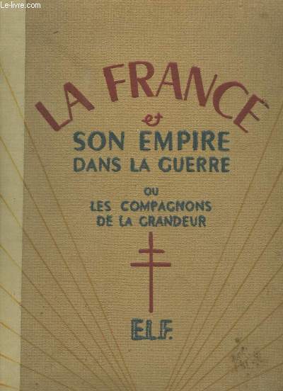 La France et son Empire dans la Guerre.
