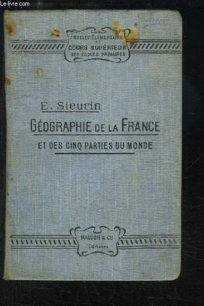 Gographie de la France et des cinq parties du monde.