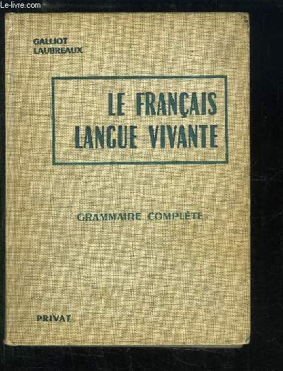 Le Franais, Langue Vivante. Grammaire Complte.