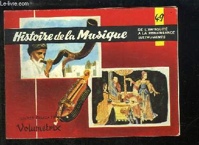 Livret Educatif Volumtrix N 49 : Histoire de la Musique. De l'Antiquit  la Renaissance. Instruments.