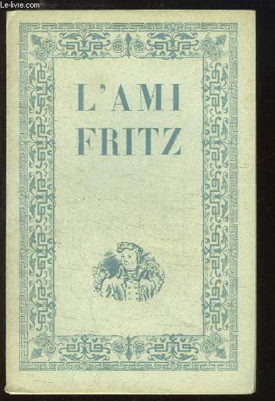 L'Ami Fritz. Suivi de 
