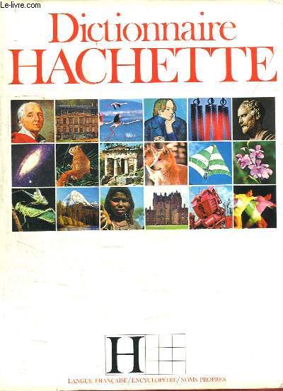 Dictionnaire Hachette. Langue - Encyclopdie - Noms propores