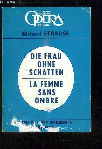La Femme sans ombre. Opra en 3 actes. Musique de Richard Strauss (1864 - 1949).