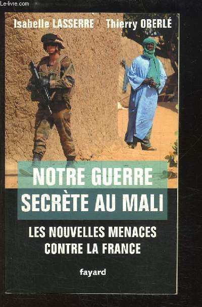 Notre guerre secrte au Mali. Les nouvelles menaces contre la France