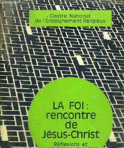 LA FOI : RENCONTRE DE JESUS CHRIST - REFLEXIONS ET CATECHESE D ADULTE