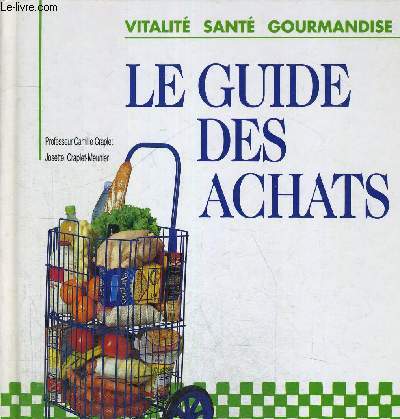 LE GUIDE DES ACHATS - VITALITE SANTE - GOURMANDISE - ENCYCLOPEDIE & CONNAISSANCES