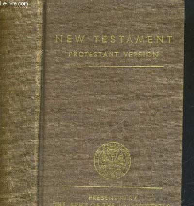 THE NEW TESTAMENT OF OUR LORD AND SAVIOUR JESUS CHRIST - PREPARED FOR USE OF PROTESTANT PERSONNEL OH THE ARMY OF THE UNITED STATES - PUBLISHED UNDER THE DIRECTION OF THE CHIEF OF CHAPLAINS - OUVRAGE EN ANGLAIS
