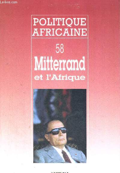 POLITIQUE AFRICAINE 58 - JUIN 1995 - MITTERRAND ET L AFRIQUE