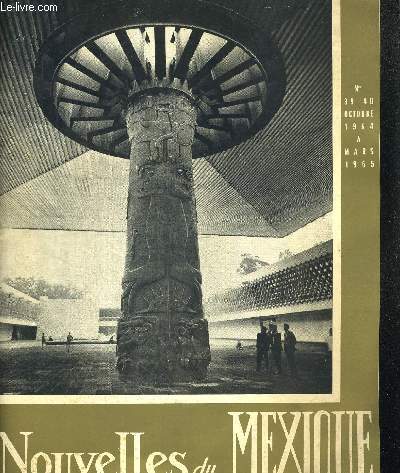 NOUVELLES DU MEXIQUE N39 -40 OCTOBRE 1964 MARS 1965. LE NOUVEAU MUSEE NATIONAL D ANTHROPOLOGIE DE CHAPULTEPEC / TEOTIHUACAN / LE MUSEE NATIONAL DE LA VICE ROYAUTE / LA BIBLIOTHEQUE NATIONALE D ANTHROPOLOGIE ET D HISTOIRE / L HOMME EN MESO AMERIQUE