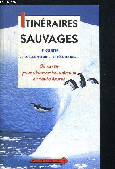 ITINERAIRES SAUVAGES. ILLUSTRATIONS DE CATHERINE ADAM. GUIDES BALLAND.