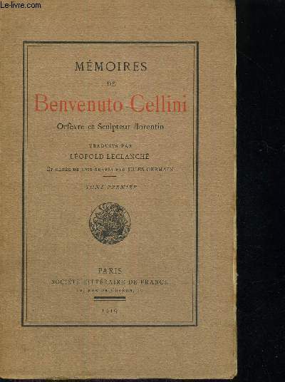 MEMOIRES DE BENVENUTO CELLINI - TOME 1ER