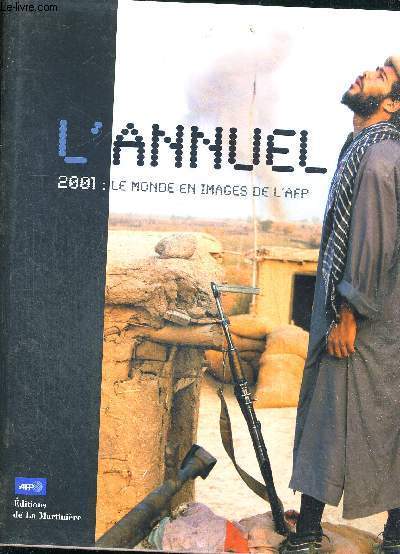 L'ANNUEL - 2001 : LE MONDE EN IMAGES DE L'AFP