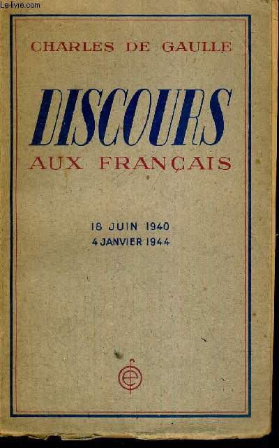 DISCOURS AUX FRANCAIS - 18 JUIN 1940 - 2 JANVIER 1944
