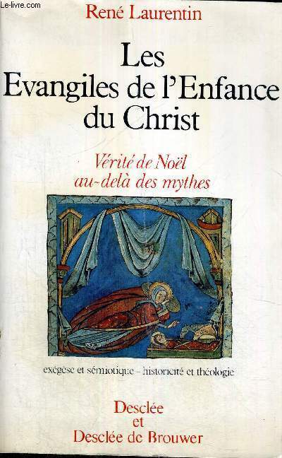 LES EVANGILES DE L'ENFANCE DU CHRIST - VERITE DE NOEL AU DELA DES MYTHES - EXEGESE ET SEMIOTIQUE HISTORICITE ET THEOLOGIE
