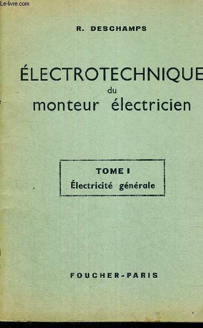 ELECTROTECHNIQUE DU MONTEUR ELECTRICIEN - TOME 1 - ELECTRICITE GENERALE
