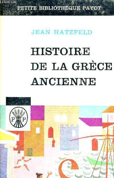 HISTOIRE DE LA GRECE ANCIENNE - PETITE BIBLIOTHEQUE PAYOT