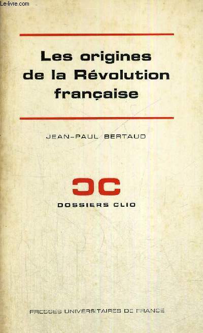 LES ORIGINES DE LA REVOLUTION FRANCAISE - DOSSIERS CLIO