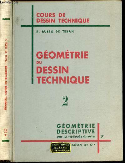 GEOMETRIE DESCRIPTIVE PAR LA METHODE DIRECTE - TOME 2 / GEOMETRIE DU DESSINS TECHNIQUE -