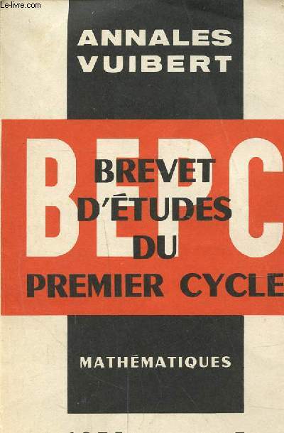 ANNALES VUIBERT - BREVET D'ETUDES DU PREMIER CYCLE - MATHEMATIQUES - FASICULE 7