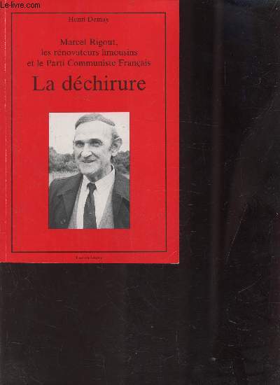 LA DECHIRURE - Marcel Rigout, les rnovateurs limousins et le Parti Communiste Franais