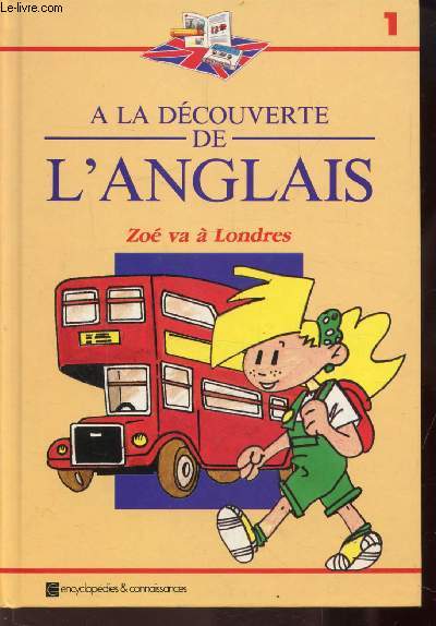 A LA DECOUVERTE DE L'ANGLAIS - 1 - ZOE VA A LONDRES