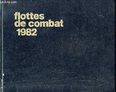 LES FLOTTES DE COMBAT - 1982