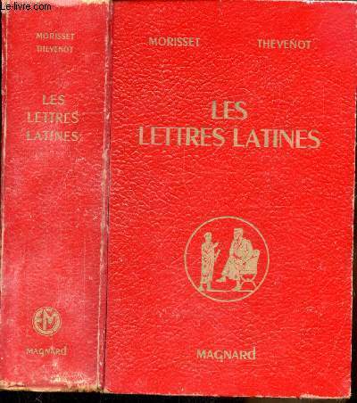 LES LETTRES LATINES - HISTOIRE LITTERAIRES - PRINCIPALES OEUVRES - MORCEAUX CHOISIS -