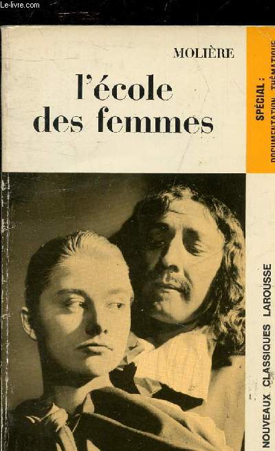 L'ECOLE DES FEMMES - COMEDIE - COLLECTION NOUVEAUX CLASSIQUES LAROUSSE.