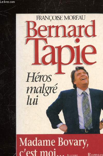 BERNARD TAPIE - HEROS MALGRE LUI