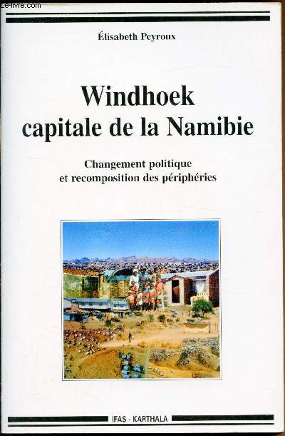Windhoek - Capitale de la Namibie - Changement politique et recomposition des priphries -